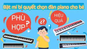 Đàn Piano Cho Bé Bật Mí Cách Chọn Piano Chất Lượng Giá Phải Chăng